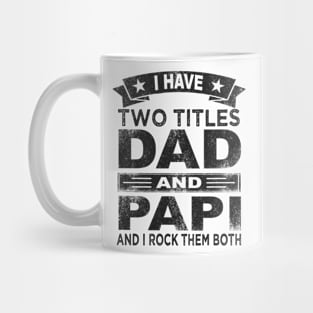 fathers day i have two titles dad and papi Mug